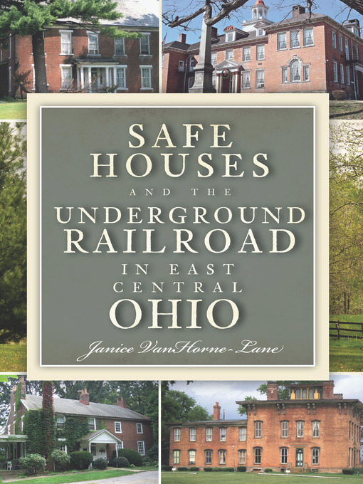 Title details for Safe Houses and the Underground Railroad in East Central Ohio by Janice VanHorne-Lane - Available